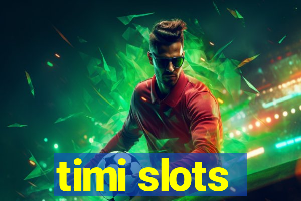 timi slots